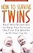 How To Survive Twins - Real-World Secrets to Help You Survive the First 6 Months with Your Twins
