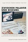 Zwischen Palaver und Diskurs: Strukturen öffentlicher Meinungsbildung am Beispiel der deutschen Diskussion zur Abtreibung Zwischen Palaver und Diskurs: Strukturen öffentlicher Meinungsbildung am Beispiel der deutschen Diskussion zur Abtreibung