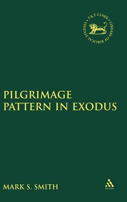 The Pilgrimage Pattern in Exodus (The Library of Hebrew Bible/Old Testament Studies, 239)