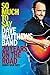So Much to Say: Dave Matthews Band--20 Years on the Road