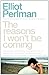 The Reasons I Won't Be Coming by Elliot Perlman The Reasons I Won't Be Coming by Elliot Perlman