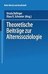 Theoretische Beiträge zur Alternssoziologie (Alter(n) und Gesellschaft, 6) (German Edition) Theoretische Beiträge zur Alternssoziologie (Alter(n) und Gesellschaft, 6) (German Edition)