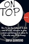 On Top How to use the Internet to kick ass at work, advance in your career and bring your ideas to life with very little money