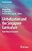 Globalization and the Singapore Curriculum: From Policy to Classroom (Education Innovation Series)