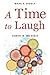 A Time to Laugh by Mark E. Biddle