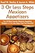 Top 30 Most Popular Mexican Appetizer Recipes in Just 3 Or Less Steps That You Must Eat Before You Die