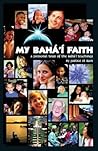 My Baha'i Faith by Justice Saint Rain