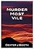 Murder Most Vile by Dexter J. Booth