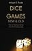 Dice Games New and Old: How to Play Dice Games - Over 50 Including Craps