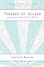 Threads of Silver: A Five-Year Search for Simplicity, Sunshine and a Fresh Start