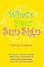 What's Your Sun Sign by Chetan D. Narain