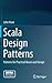 Scala Design Patterns: Patt...
