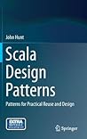 Scala Design Patterns: Patterns for Practical Reuse and Design