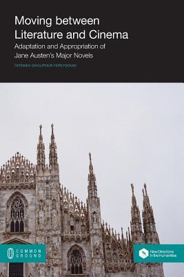 Moving Between Literature and Cinema: Adaptation and Appropriation of Jane Austen's Major Novels