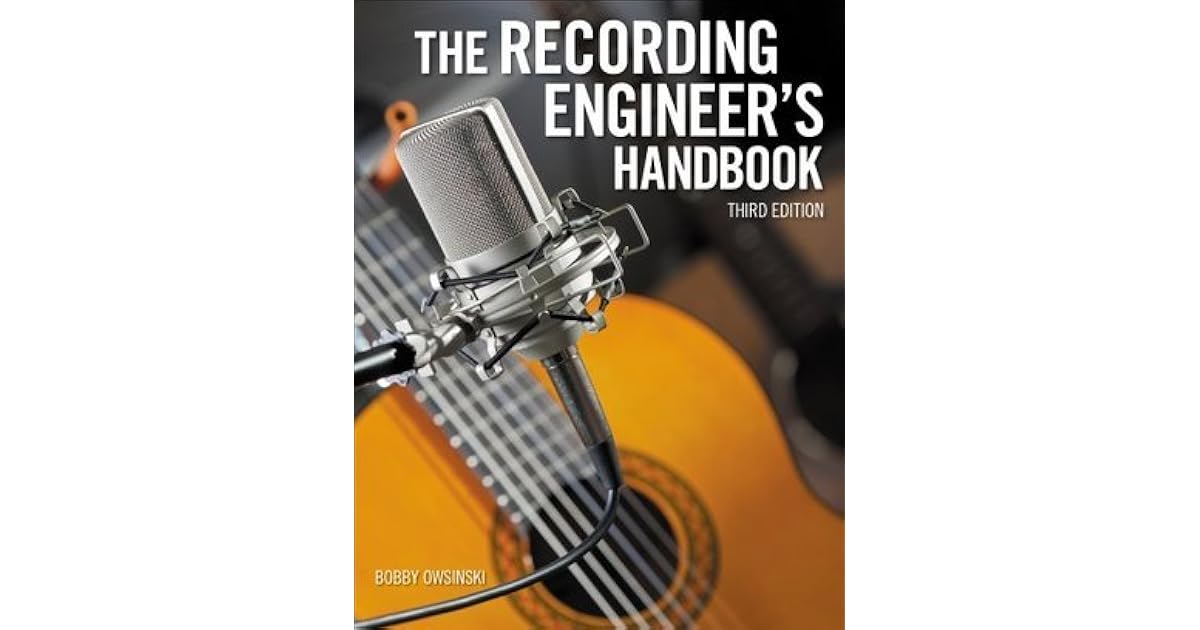 The Recording Engineer's Handbook, Third Edition by Bobby Owsinski