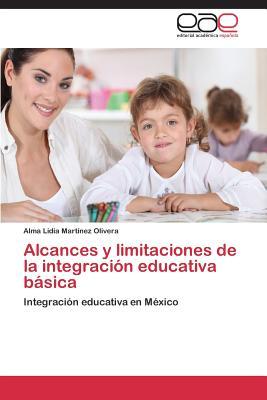 Alcances y limitaciones de la integración educativa básica: Integración educativa en México (Spanish Edition)