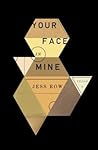 Your Face in Mine