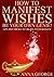 How To Manifest Wishes - Be Your Own Genie! by Anna George