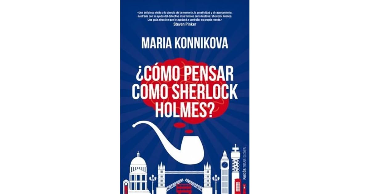 ¿Cómo pensar como Sherlock Holmes? by Maria Konnikova