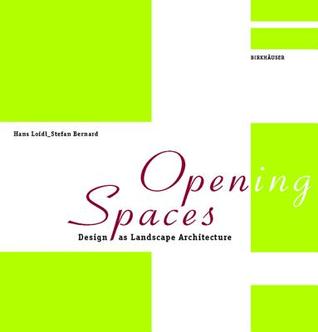 Open(ing) Spaces: Design as Landscape Architecture