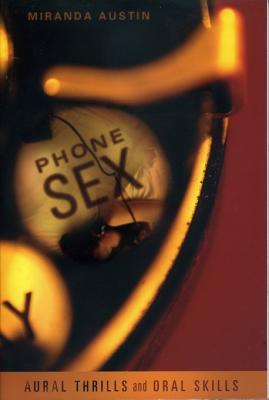 Phone Sex: Aural Thrills and Oral Skills