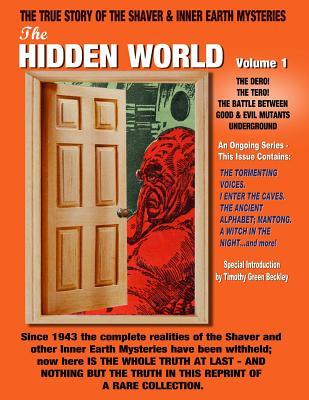 The Hidden World No. 1: The Dero! The Tero! The Battle Between Good and Evil Underground - The True Story Of The Shaver & Inner Earth Mysteries
