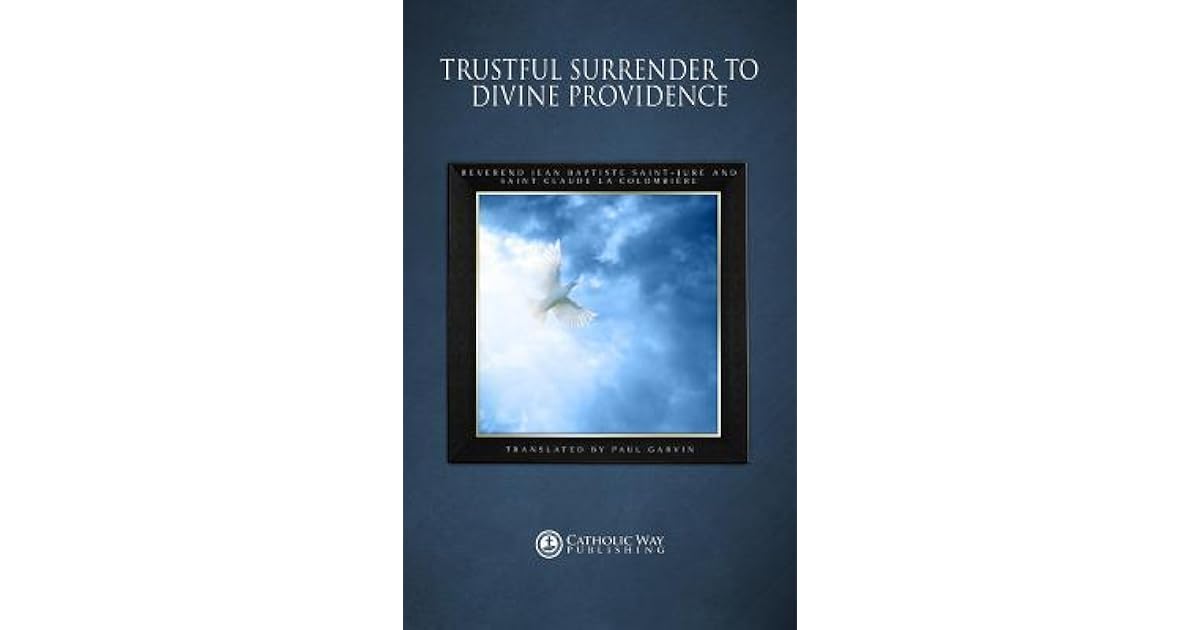 Trustful Surrender to Divine Providence by Jean Baptiste SaintJure