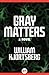 Gray Matters