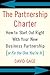 The Partnership Charter: How To Start Out Right With Your New Business Partnership (or Fix The One You're In)