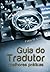 Guia do tradutor: melhores práticas (Portuguese Edition)
