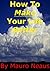 How To Make Your Life Better by Mauro Neaus