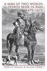 A Man of Two Worlds: Pedros Bedik in Iran, 1670-1675 A Man of Two Worlds: Pedros Bedik in Iran, 1670-1675