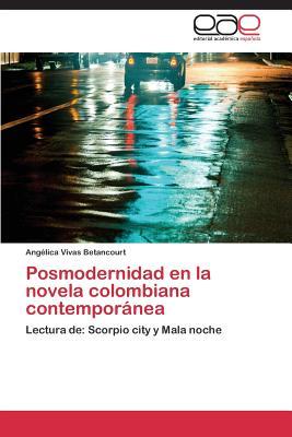 Posmodernidad en la novela colombiana contemporánea: Lectura de: Scorpio city y Mala noche (Spanish Edition)