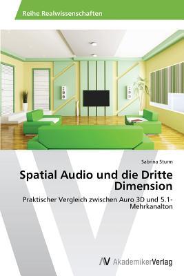 Spatial Audio und die Dritte Dimension: Praktischer Vergleich zwischen Auro 3D und 5.1-Mehrkanalton (German Edition)