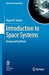 Introduction to Space Systems: Design and Synthesis (Space Technology Library Book 27)