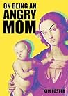 On Being An Angry Mom