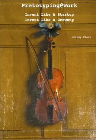 Pretotyping@Work: Invent like a Startup, Invest like a Grownup (Kindle Edition)