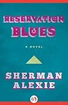 Reservation Blues by Sherman Alexie