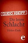 Die letzte Schlacht: Hitlers Ende