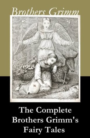 The Complete Brothers Grimm's Fairy Tales