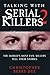 Talking with Serial Killers 2: The World's Most Evil Killers Tell Their Stories