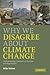 Why We Disagree about Climate Change: Understanding Controversy, Inaction and Opportunity