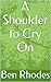 A Shoulder to Cry On: Shoulder Series Vol 1
