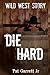 Die Hard: Wild West Story (Wild West Series)