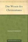 Das Wesen des Christentums (German Edition) Das Wesen des Christentums (German Edition)