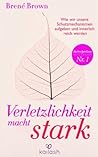 Book cover for Verletzlichkeit macht stark: Wie wir unsere Schutzmechanismen aufgeben und innerlich reich werden