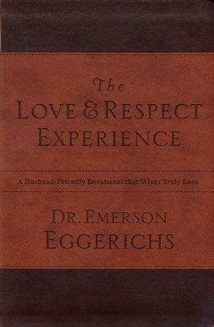 The Love and Respect Experience: A Husband-Friendly Devotional that Wives Truly Love (Kindle Edition)