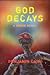 God Decays by Benjamin Cain