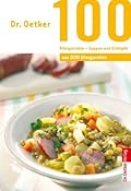 100 Ofengerichte - Suppen und Eintöpfe: aus 1000 Ofengerichte (1000 Rezepte)