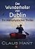 Der Wunderheiler von Dublin by Claus Hant